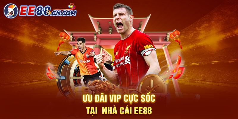 Ưu đãi VIP cực sốc tại  nhà cái EE88